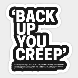 Back Up You Creep Sticker
